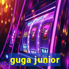 guga junior